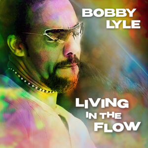 living-in-the-flow-bobbylyle
